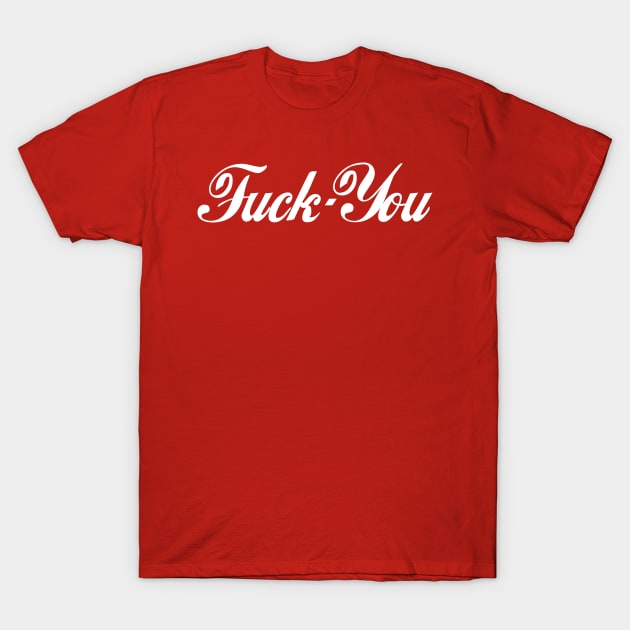 Fuck You Cola T-Shirt by portraiteam